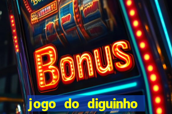 jogo do diguinho para ganhar dinheiro